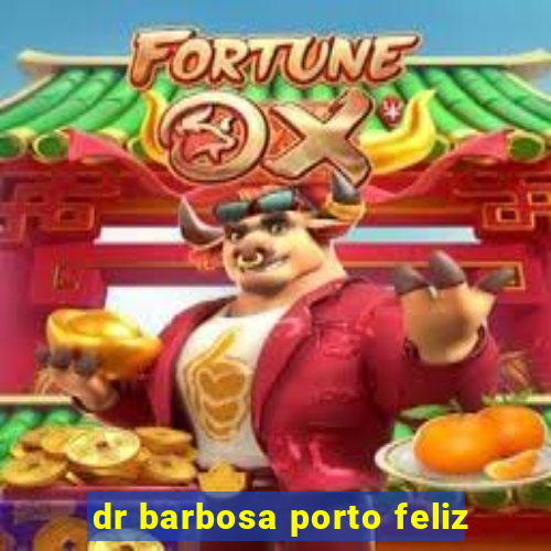 dr barbosa porto feliz